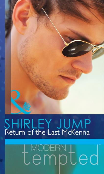 Return of the Last McKenna (The McKenna Brothers, Book 3) (Mills & Boon Modern Tempted)