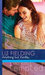 Anything But Vanilla… (Mills & Boon Modern Tempted)