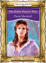 The Dollar Prince's Wife (The Dilhorne Dynasty, Book 4) (Mills & Boon Historical)