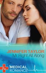 Mr. Right All Along (Mills & Boon Medical)