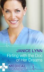 Flirting With The Doc Of Her Dreams (Mills & Boon Medical)