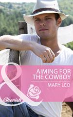 Aiming For The Cowboy (Mills & Boon Cherish) (Fatherhood, Book 42)
