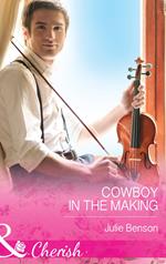 Cowboy In The Making (Mills & Boon Cherish)
