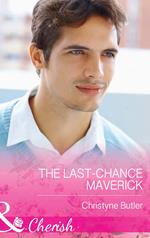 The Last-Chance Maverick (Montana Mavericks: 20 Years in the Saddle!, Book 5) (Mills & Boon Cherish)