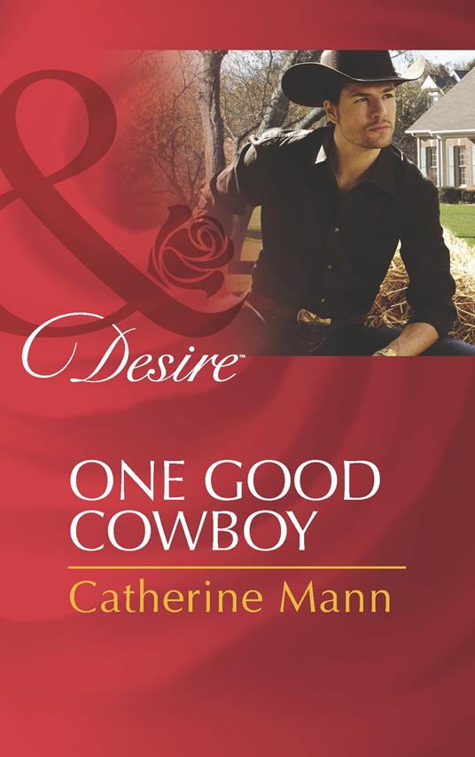 One Good Cowboy (Diamonds in the Rough, Book 1) (Mills & Boon Desire)