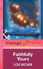 Faithfully Yours (Mills & Boon Vintage Love Inspired)