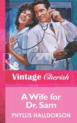 A Wife For Dr. Sam (Mills & Boon Vintage Cherish)