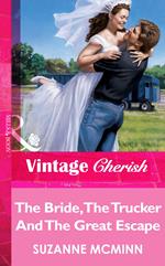 The Bride, The Trucker And The Great Escape (Mills & Boon Vintage Cherish)