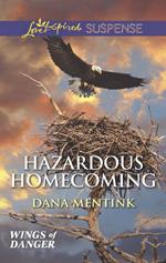 Hazardous Homecoming (Wings of Danger, Book 1) (Mills & Boon Love Inspired Suspense)