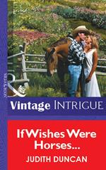 If Wishes Were Horses... (Mills & Boon Vintage Intrigue)
