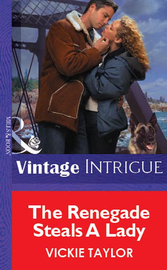 The Renegade Steals A Lady (Mills & Boon Vintage Intrigue)