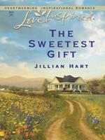The Sweetest Gift (Mills & Boon Love Inspired)