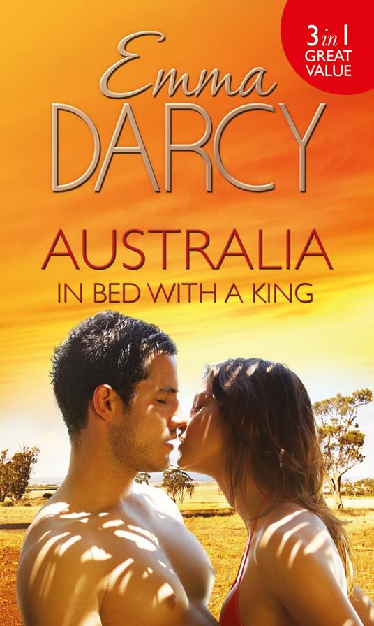 Australia: In Bed with a King: The Cattle King's Mistress (Kings of the Outback, Book 1) / The Playboy King's Wife (Kings of the Outback, Book 2) / The Pleasure King's Bride (Kings of the Outback, Book 3)