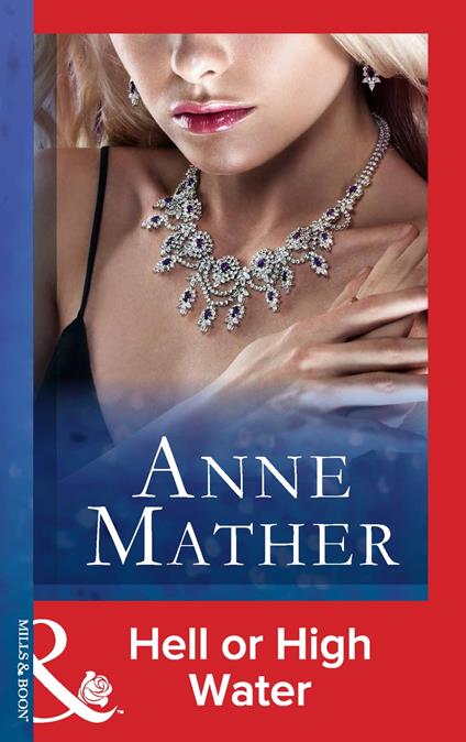 Hell Or High Water (Mills & Boon Modern)