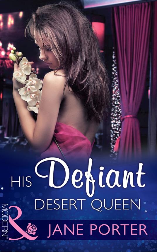 His Defiant Desert Queen (The Disgraced Copelands, Book 2) (Mills & Boon Modern)