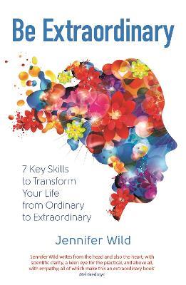 Be Extraordinary: 7 Key Skills to Transform Your Life From Ordinary to Extraordinary - Jennifer Wild - cover