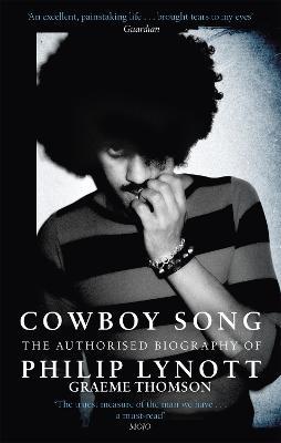 Cowboy Song: The Authorised Biography of Philip Lynott - Graeme Thomson - cover