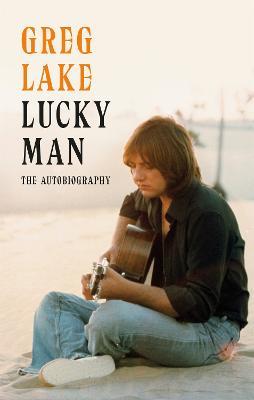 Lucky Man: The Autobiography - Greg Lake - cover
