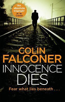 Innocence Dies: A gripping and gritty authentic London crime thriller from the bestselling author - Colin Falconer - cover