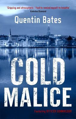 Cold Malice: A dark and chilling Icelandic noir thriller - Quentin Bates - cover