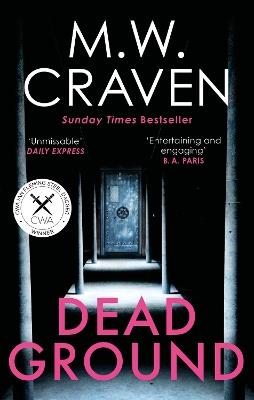 Dead Ground: The Sunday Times bestselling thriller - M. W. Craven - cover