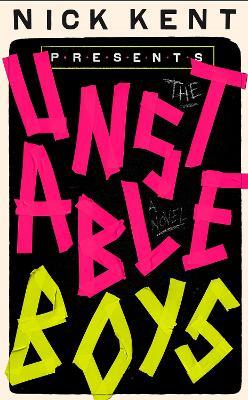 The Unstable Boys: A Novel - Nick Kent - cover