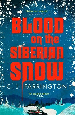 Blood on the Siberian Snow: A charming murder mystery set in a village full of secrets - C J Farrington - cover