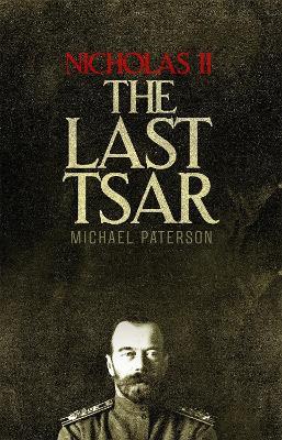 Nicholas II, The Last Tsar - Michael Paterson - cover