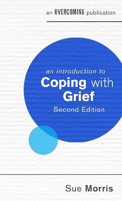 An Introduction to Coping with Grief - Sue Morris - cover