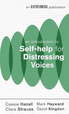 An Introduction to Self-help for Distressing Voices - Mark Hayward,Cassie Hazell,David Kingdon - cover