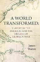 A World Transformed: Slavery in the Americas and the Origins of Global Power