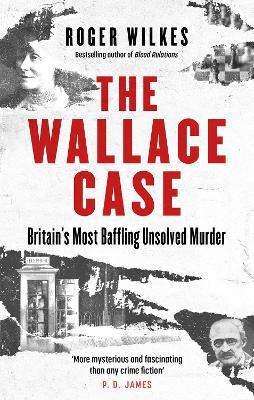 The Wallace Case: Britain's Most Baffling Unsolved Murder - Roger Wilkes - cover
