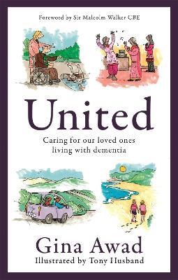 United: Caring for our loved ones living with dementia - Gina Awad - cover