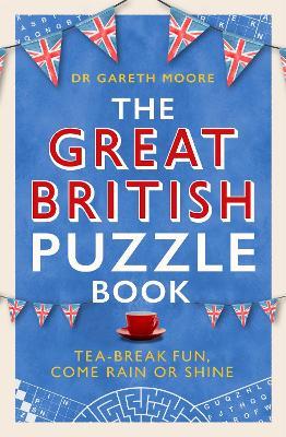 The Great British Puzzle Book: Tea-break fun, come rain or shine - Gareth Moore - cover