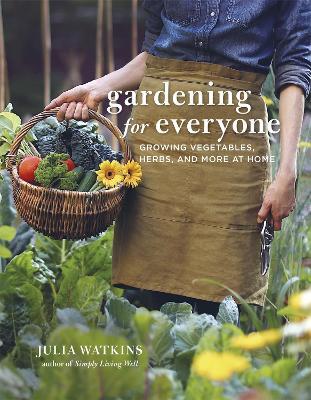 Gardening for Everyone: Growing Vegetables, Herbs and More at Home - Julia Watkins - cover