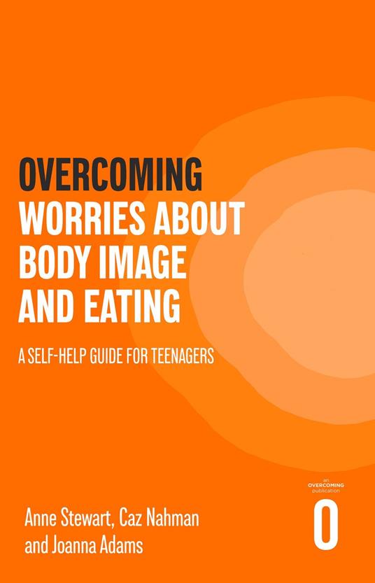 Overcoming Worries About Body Image and Eating - Joanna Adams,Caz Nahman,Anne Stewart - ebook
