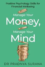 Manage Your Money, Manage Your Mind: Positive Psychology Skills for Financial Wellbeing