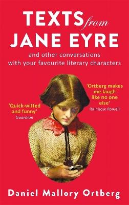 Texts from Jane Eyre: And other conversations with your favourite literary characters - Daniel Mallory Ortberg - cover