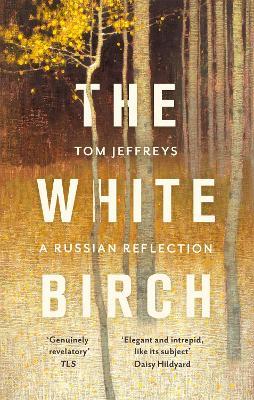 The White Birch: A Russian Reflection - Tom Jeffreys - cover