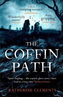 The Coffin Path: 'the scariest ghost story I have read in a long time' (Barbara Erskine) - Katherine Clements - cover