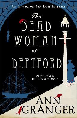 The Dead Woman of Deptford (Inspector Ben Ross mystery 6): A dark murder mystery set in the heart of Victorian London - Ann Granger - cover