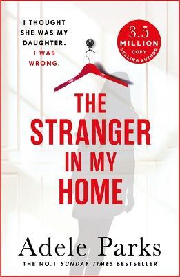 The Stranger In My Home: The stunning domestic noir from the No. 1 Sunday Times bestselling author of BOTH OF YOU - Adele Parks - cover