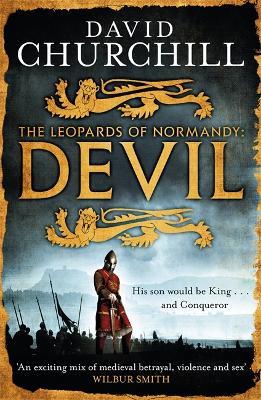Devil (Leopards of Normandy 1): A vivid historical blockbuster of power, intrigue and action - David Churchill - cover