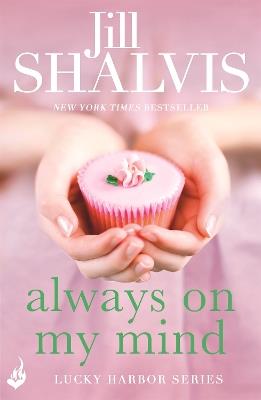 Always On My Mind: Another enchanting book from Jill Shalvis! - Jill Shalvis - cover