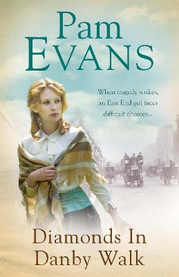 Diamonds in Danby Walk: When tragedy strikes, an East End girl faces difficult choices... - Pamela Evans - cover