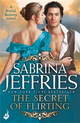 The Secret of Flirting: Sinful Suitors 5: Captivating Regency romance at its best! - Sabrina Jeffries - cover