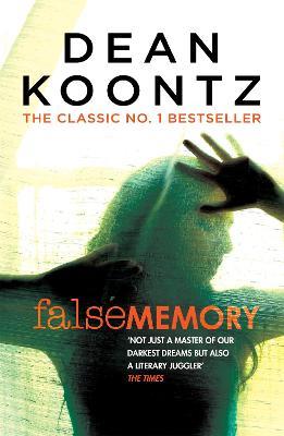 False Memory: A thriller that plays terrifying tricks with your mind... - Dean Koontz - cover
