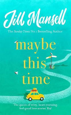 Maybe This Time: The heart-warming new novel of love and friendship from the bestselling author - Jill Mansell - cover