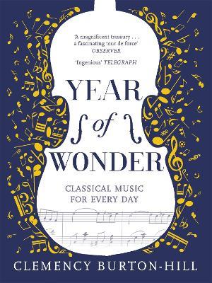 YEAR OF WONDER: Classical Music for Every Day - Clemency Burton-Hill - cover
