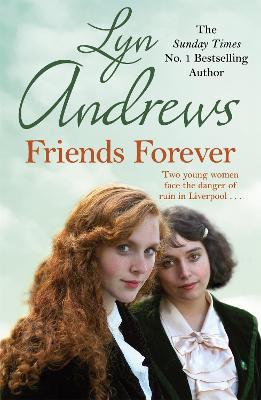 Friends Forever: Two young Irish women must battle their way out of poverty in Liverpool - Lyn Andrews - cover